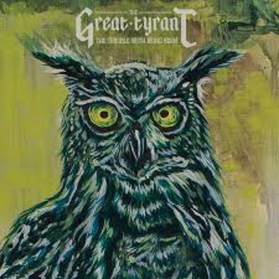 GREAT TYRANT - Trouble with being born