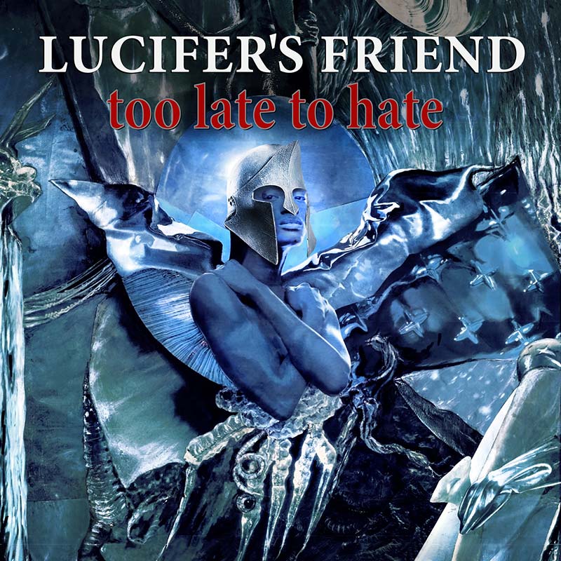 LUCIFERS FRIEND - Too late to hate