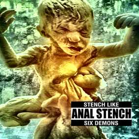 ANAL STENCH - Stench like six demons