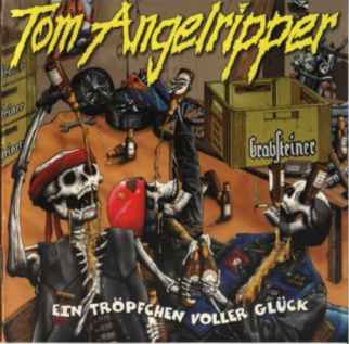 ANGELRIPPER TOM - Ein tropfchen voller g