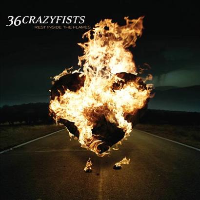 36 CRAZYFISTS - Rest inside the flames