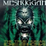 MESHUGGAH - The true human design