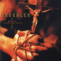 SQUEALER - Under the cross